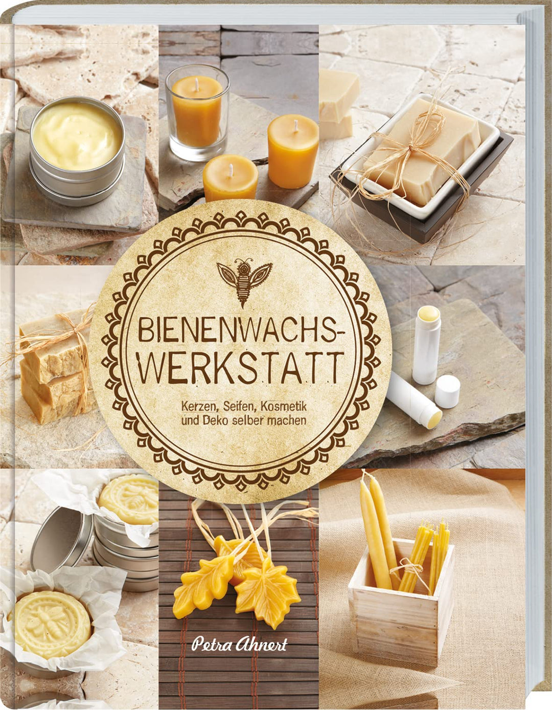 Bienenwachs Werkstatt: Kerzen, Seifen, Kosmetik und Deko selber machen. Nützliches Wissen und prakti