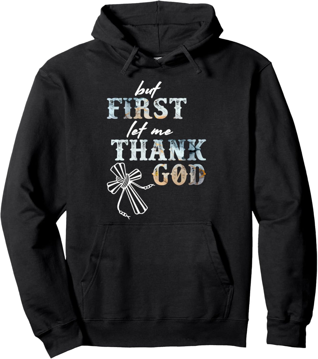 But First Let Me Thank God Funny Christian Pullover Hoodie