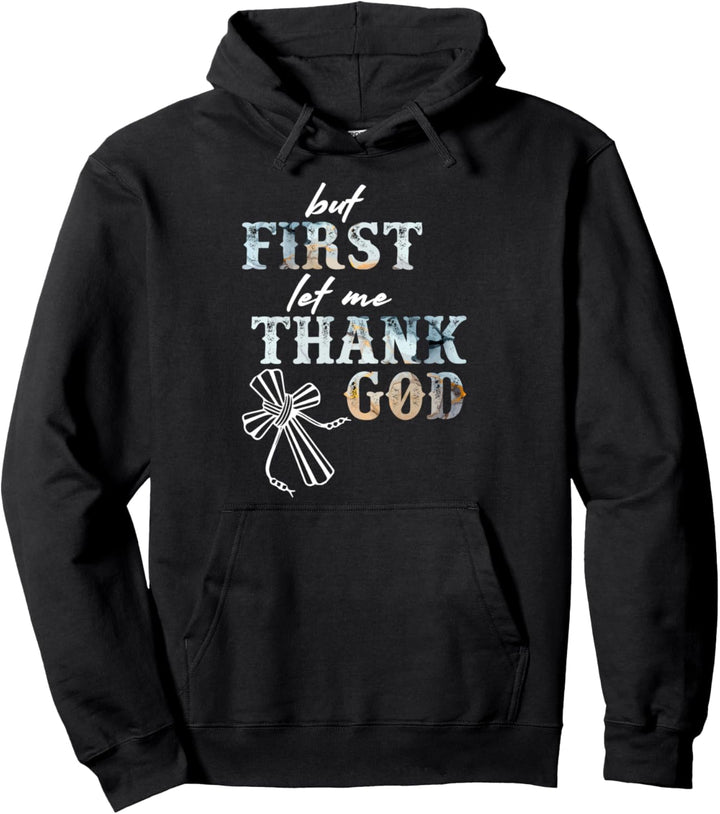 But First Let Me Thank God Funny Christian Pullover Hoodie