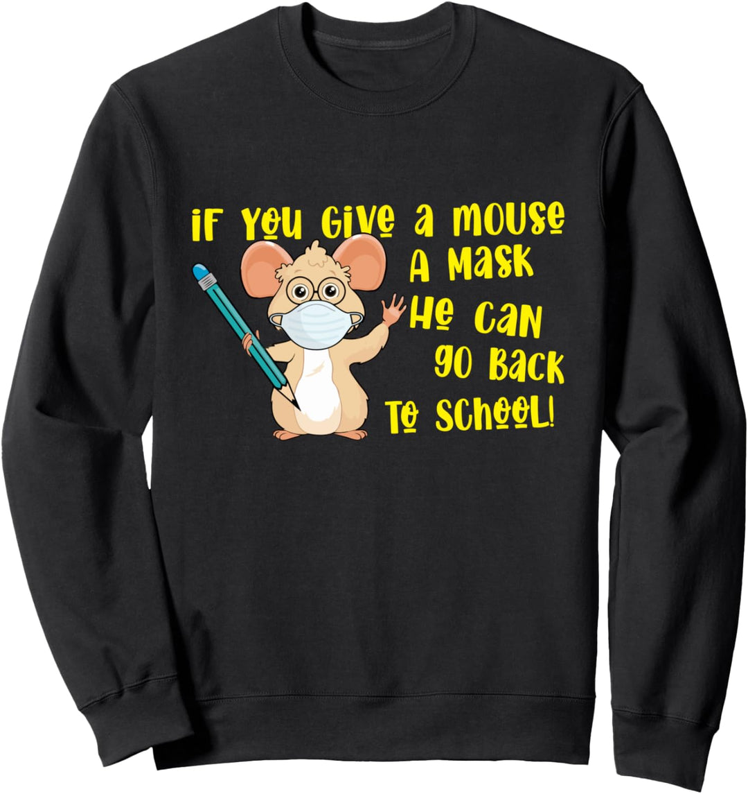 Wenn Sie der Schule eine Maus als Maske zurückgeben Sweatshirt
