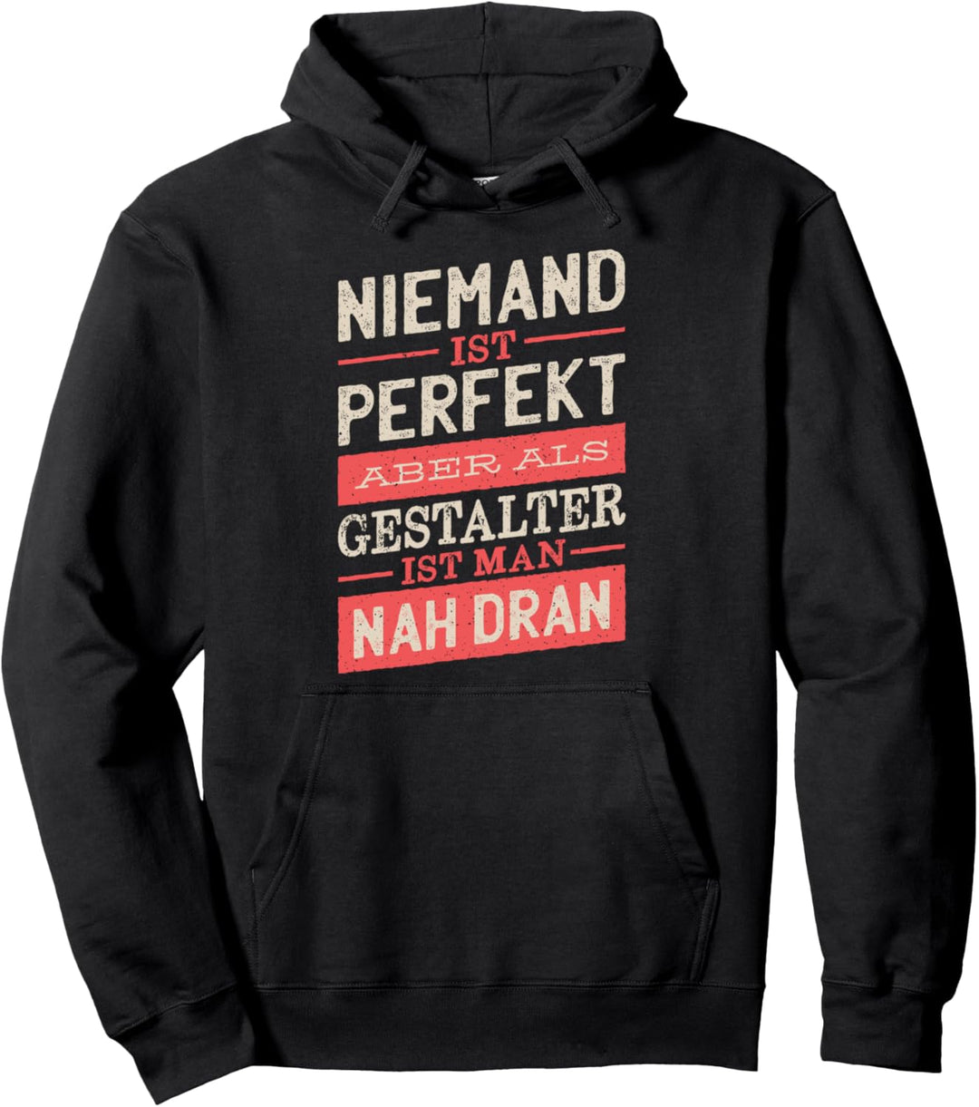 Niemand Ist Perfekt Aber Als Gestalter Ist Man Nah Dran Pullover Hoodie