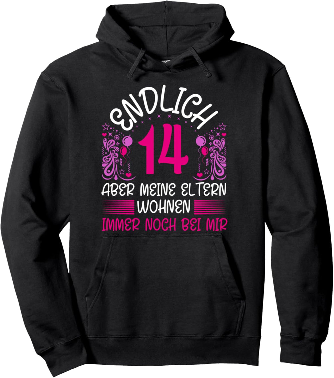 Endlich 14 aber meine Eltern wohnen immer noch bei mir Pullover Hoodie