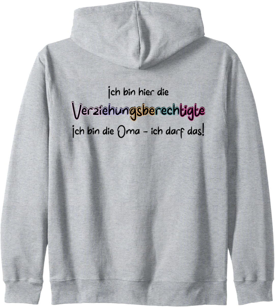 Verziehungsberechtigte - ich bin die Oma ich darf das Kapuzenjacke