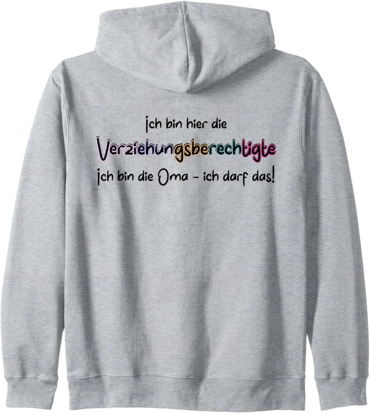 Verziehungsberechtigte - ich bin die Oma ich darf das Kapuzenjacke