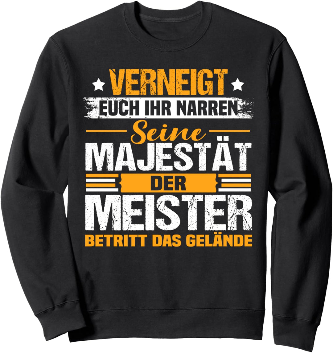 Verneigt euch ihr Narren der Meister - Meisterprüfung Sweatshirt