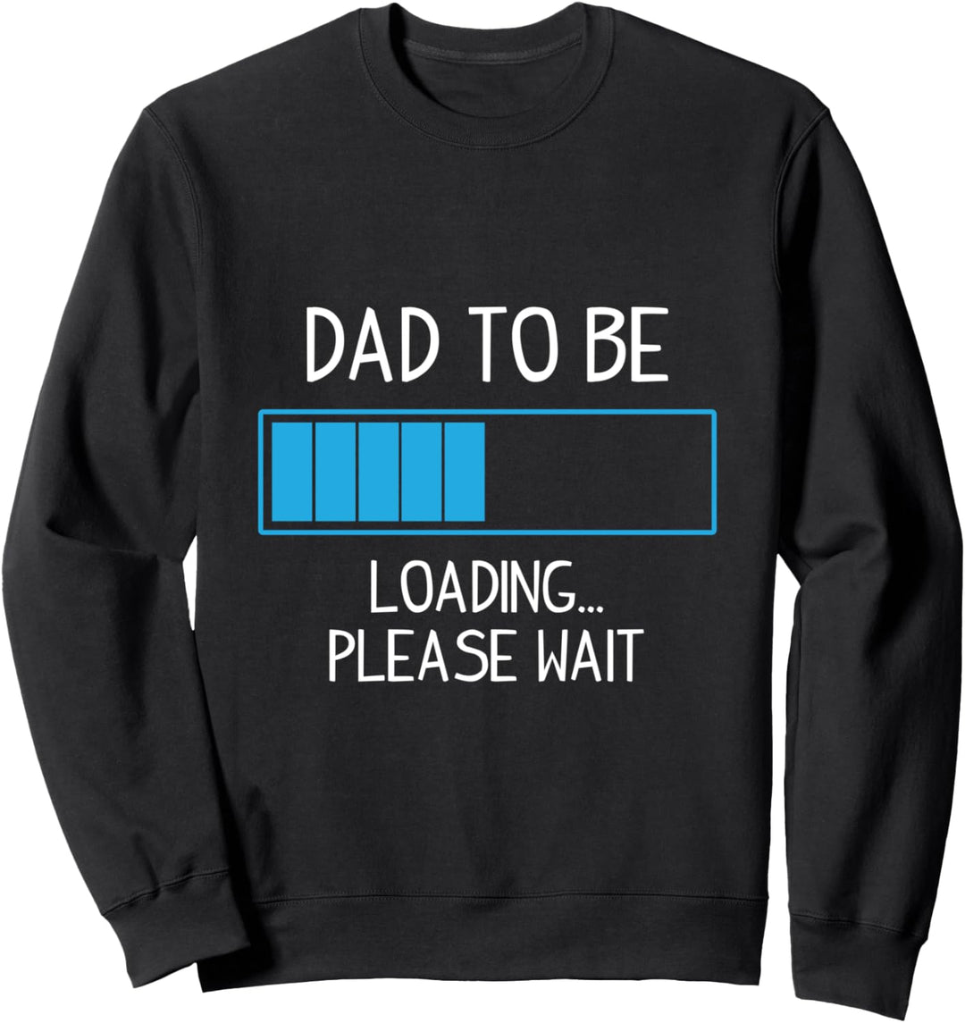 Dad To Be Loading Please Wait Pregnancy Announcement Sweatshirt