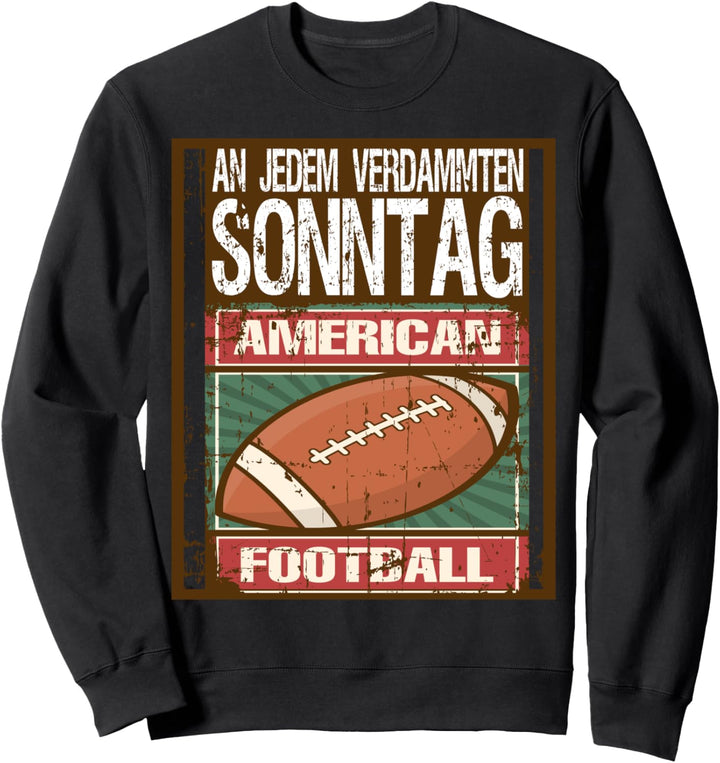 An jedem verdammten Sonntag Design für American Football Fan Sweatshirt