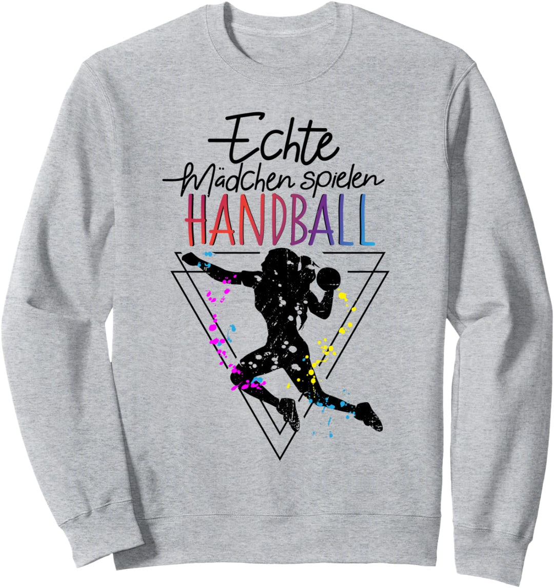 Echte Mädchen spielen Handball Handballerin Handballspiel Sweatshirt