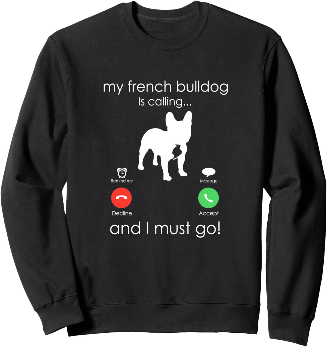 French Bulldog is Calling. Funny Dog Owner Gift Sweatshirt