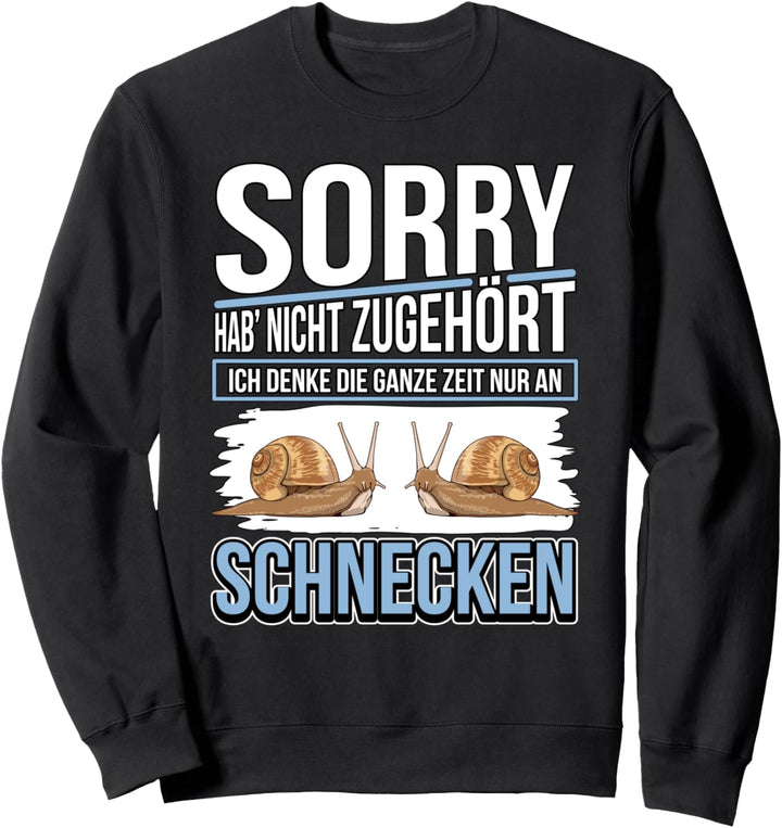 Schnecke Sachen Ich denke die ganze Zeit nur an Schnecken Sweatshirt