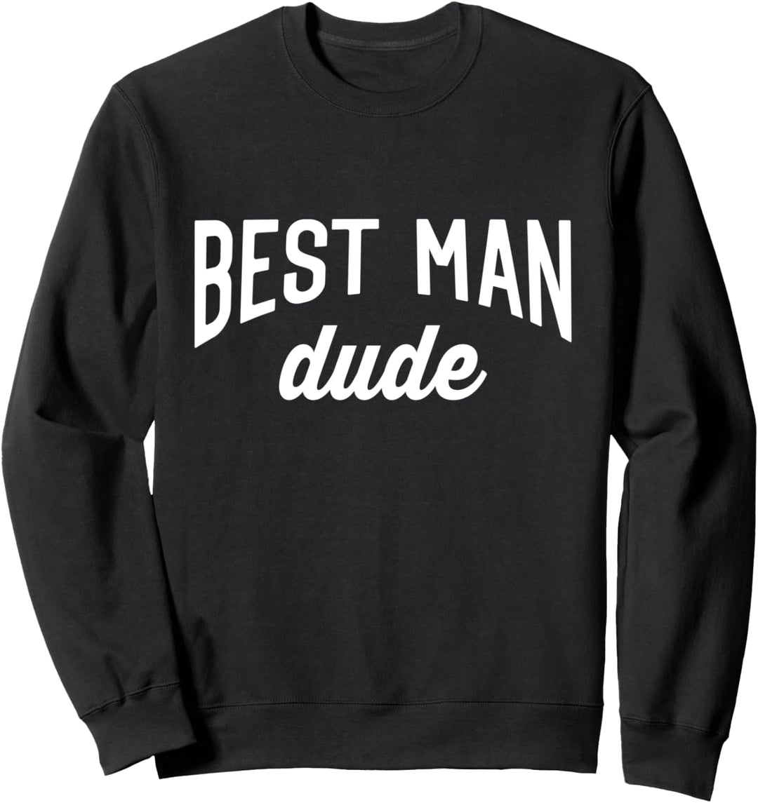Best Man Tee For Men Best Man Dude Sweatshirt
