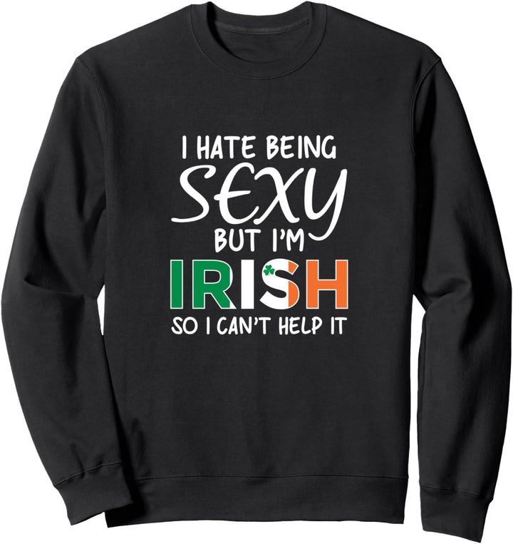 Sexy Irisch sein - Lustiges Irland Sweatshirt