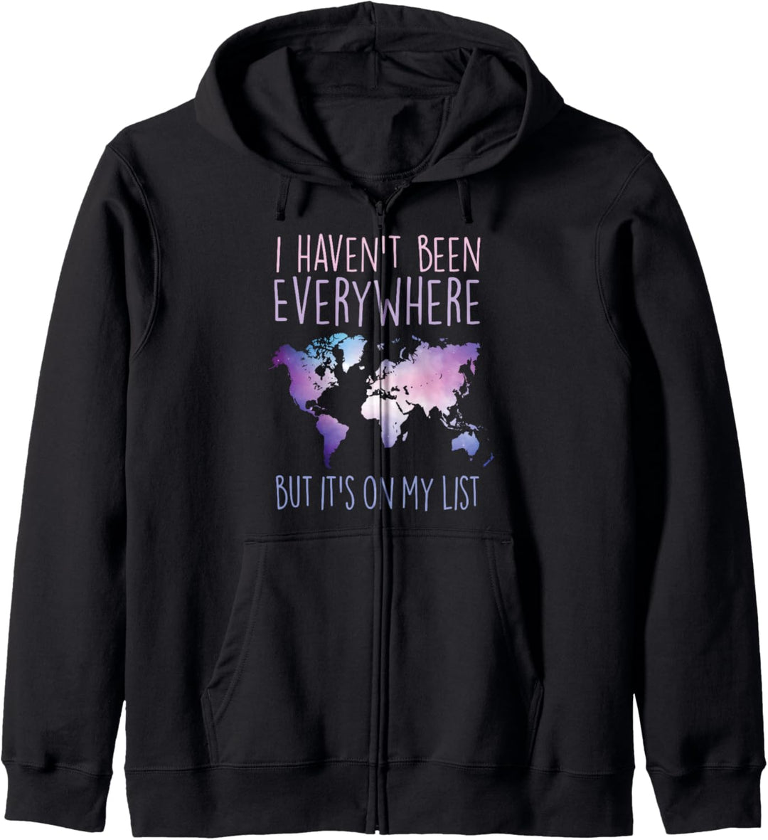 I Haven't Been Everywhere But It's On My List World Travel Kapuzenjacke