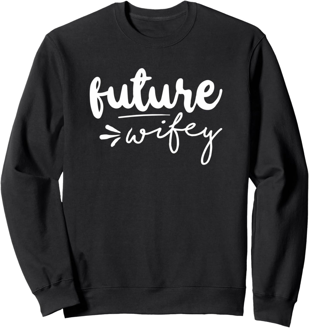 Future Wifey - Bridal Party Gifts - Wedding Shower Fiance Sweatshirt
