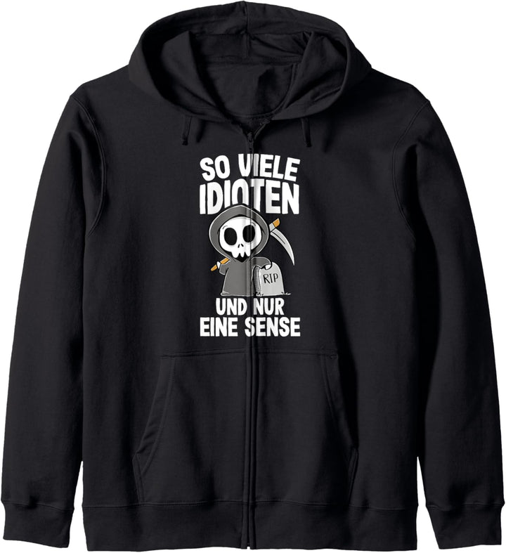So Viele Idioten Und Nur Eine Sense Sarkasmus Ironie Kapuzenjacke