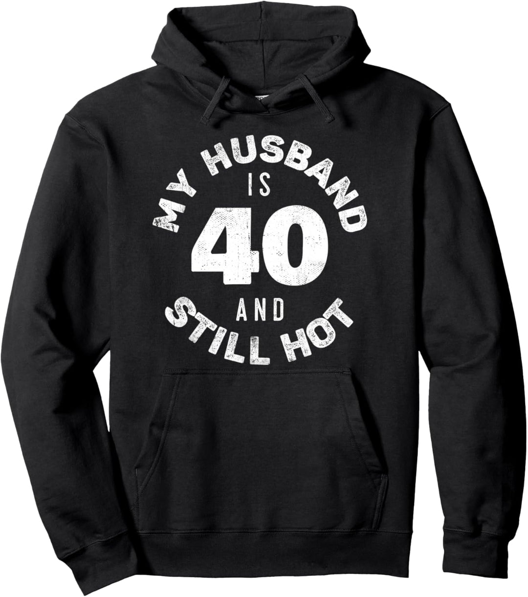 My Husband Is 40 And Still Hot Shirt zum 40. Geburtstag, Ehefrau Pullover Hoodie