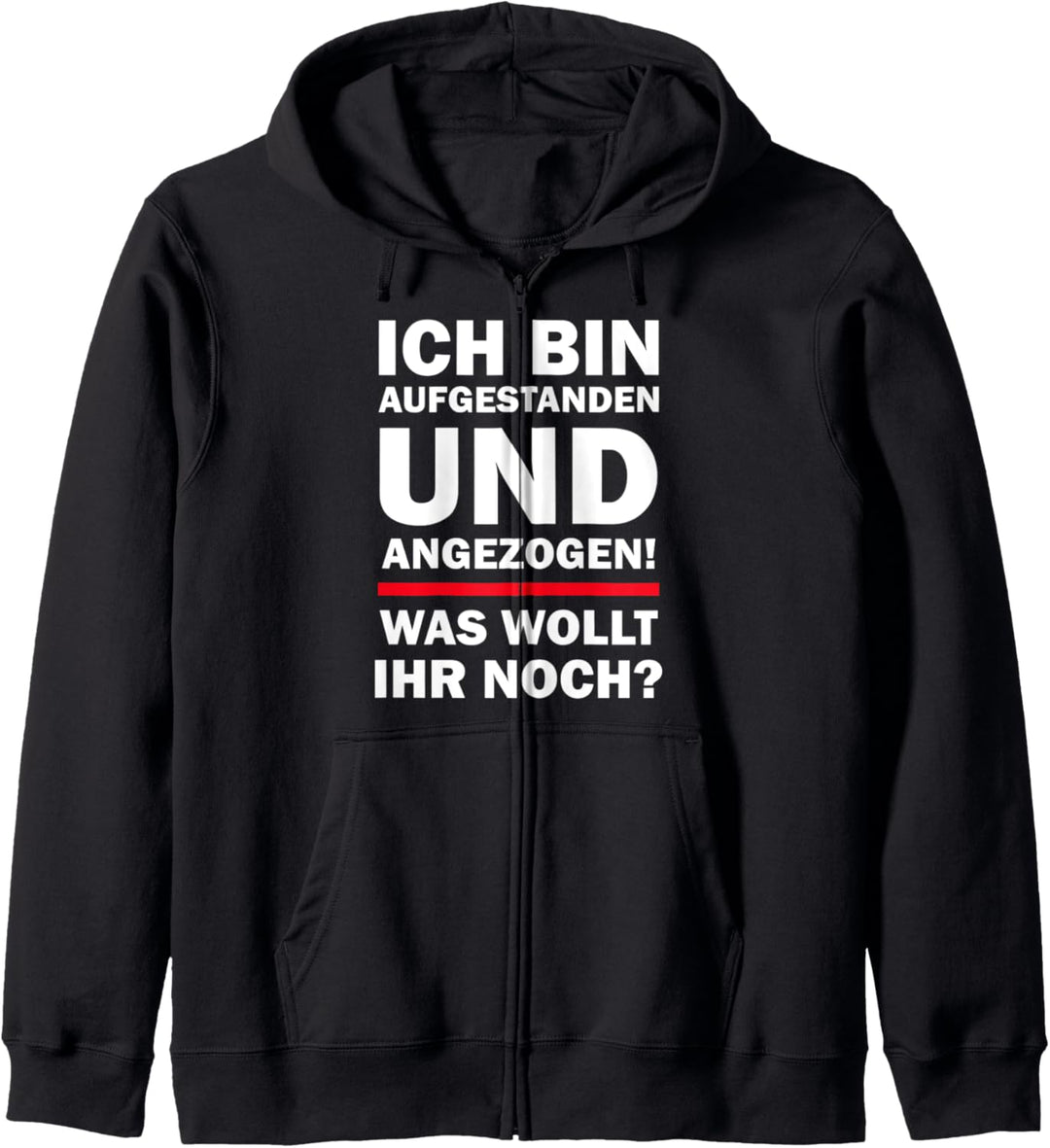 Ich bin aufgestanden Lustige Sprüche Kapuzenjacke