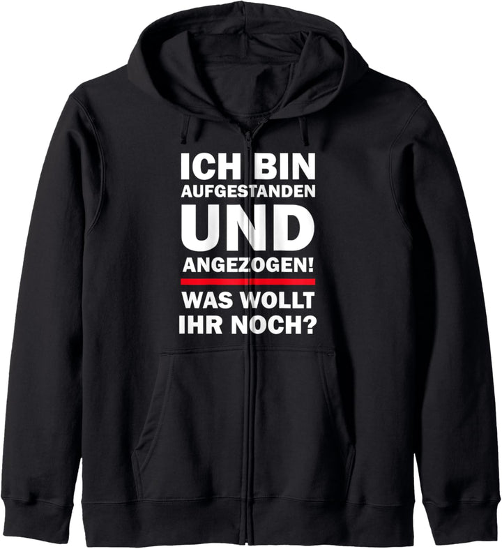 Ich bin aufgestanden Lustige Sprüche Kapuzenjacke