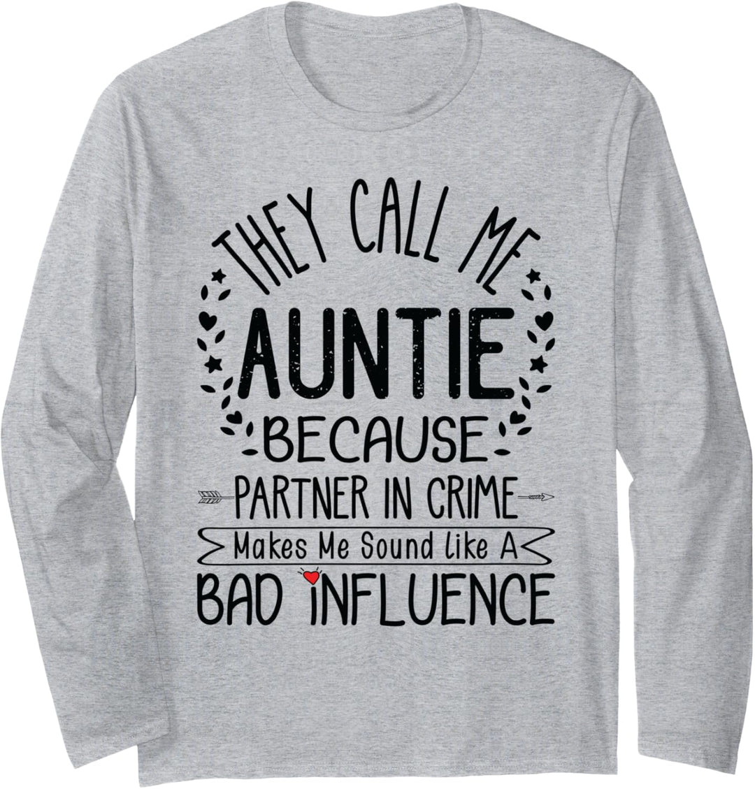 They Call Me Auntie Because Partner In Crime Funny Aunt Gift Langarmshirt