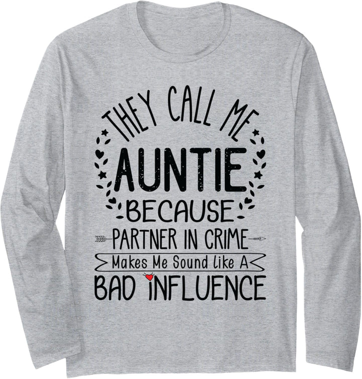 They Call Me Auntie Because Partner In Crime Funny Aunt Gift Langarmshirt