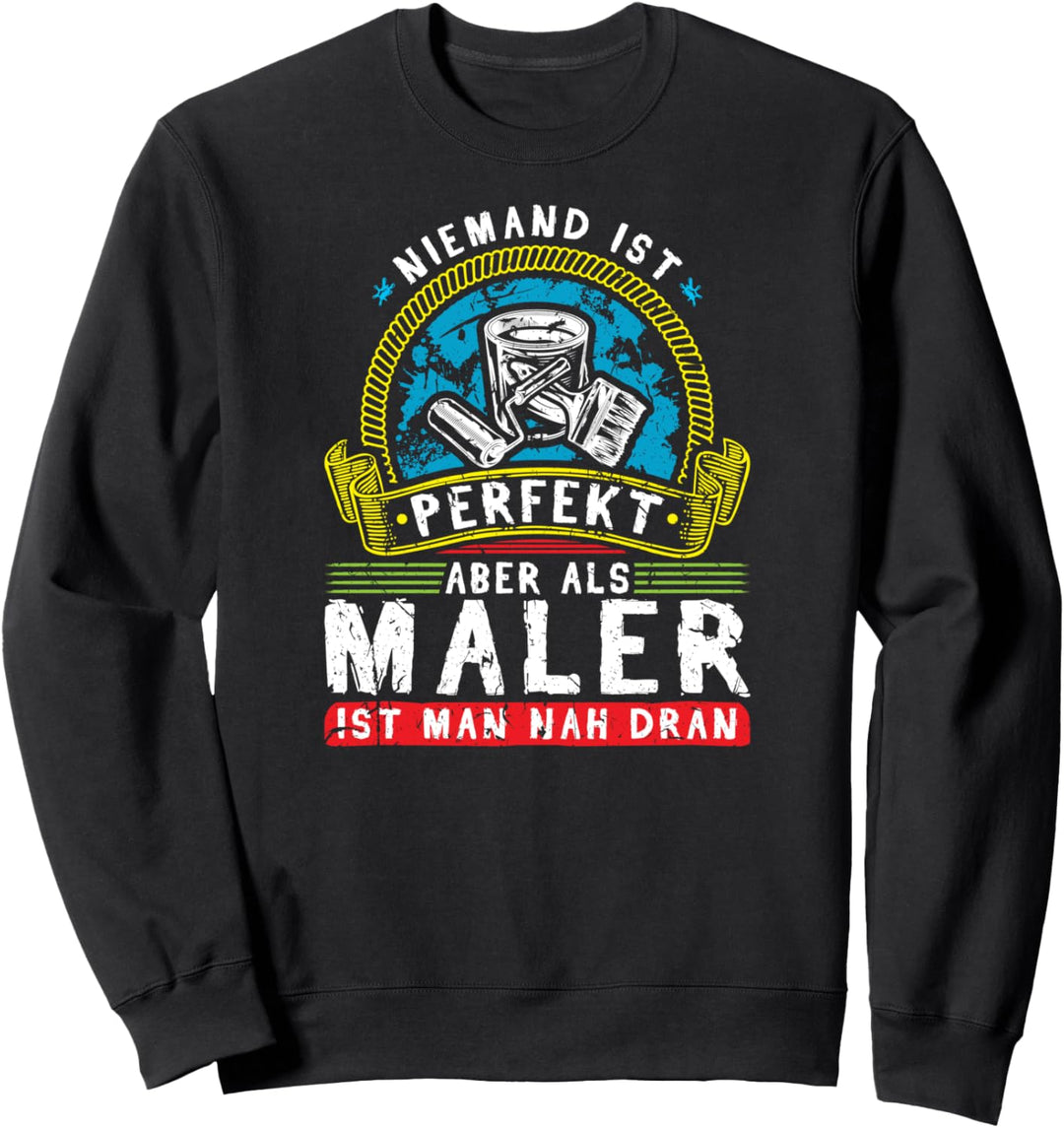 Niemand Ist Perfekt Maler Meister Sweatshirt