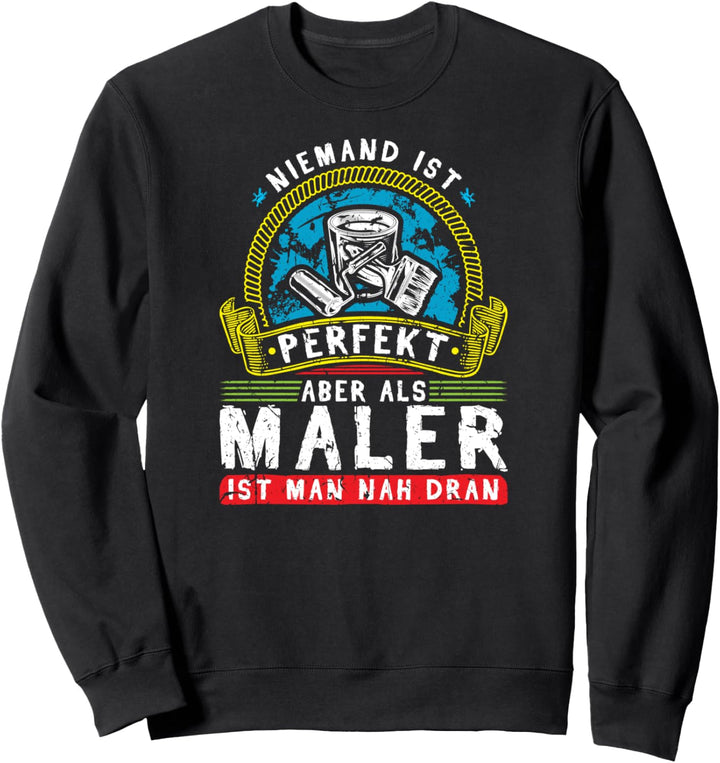 Niemand Ist Perfekt Maler Meister Sweatshirt