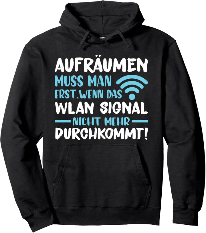 Aufräumen muss man erst wenn das Wlan - Witziges Spruch Pullover Hoodie