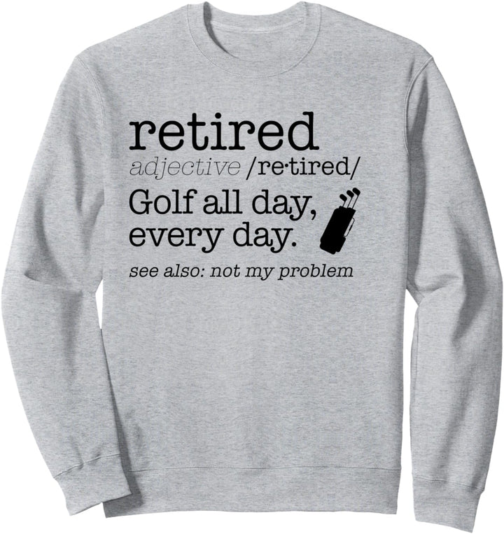 Ruhestand Golf den ganzen Tag Wörterbuchdefinition Meme Sweatshirt