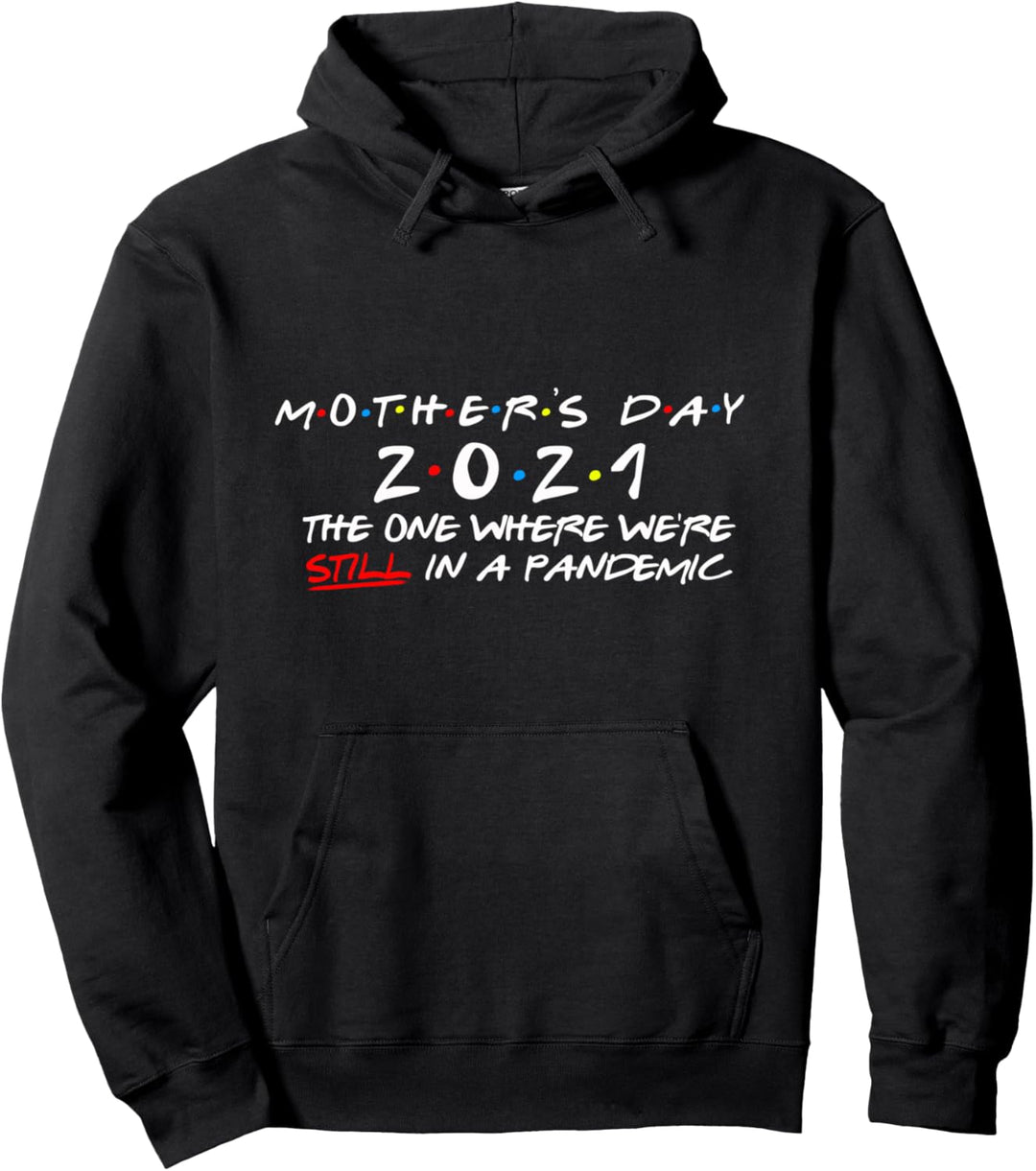Mutter-Tag 2021 das, wo wir immer noch in einem pandemischen Pullover Hoodie