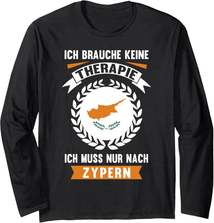 Zypern Keine Therapie Reise Ferien Urlaub Spruch Geschenk Langarmshirt