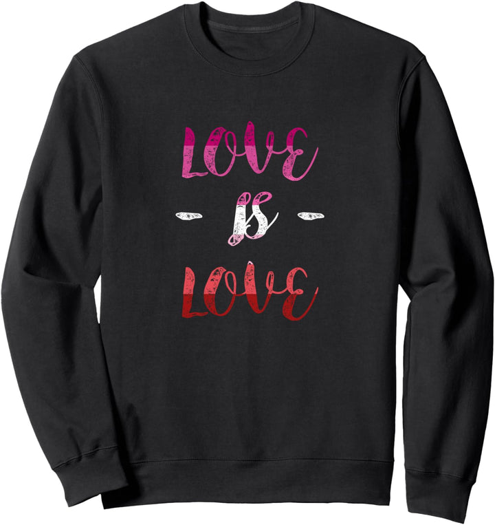 Love is Love | Liebe ist Liebe Lesben Pride Flagge Sweatshirt