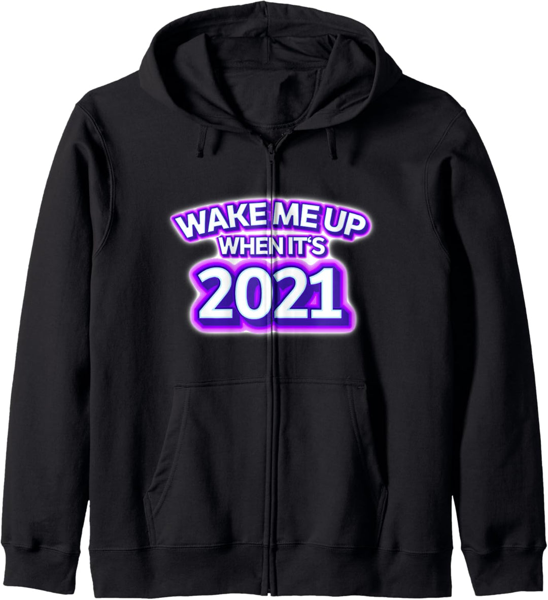 Wake Me Up When It's 2021 New Year Kapuzenjacke