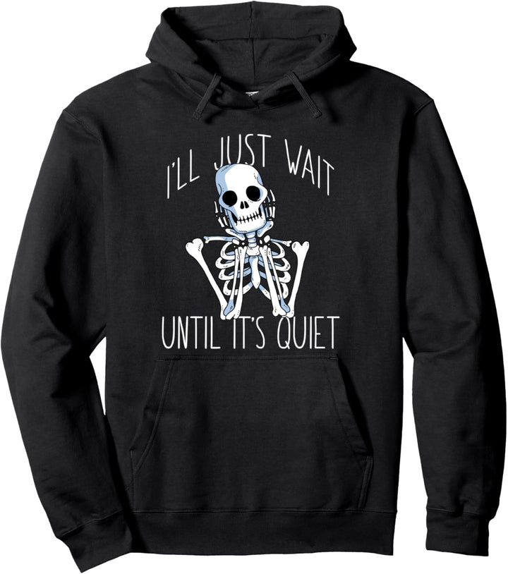 I'LL JUST WAIT Until Quiet Halloween Skelett Lehrer Meme Pullover Hoodie