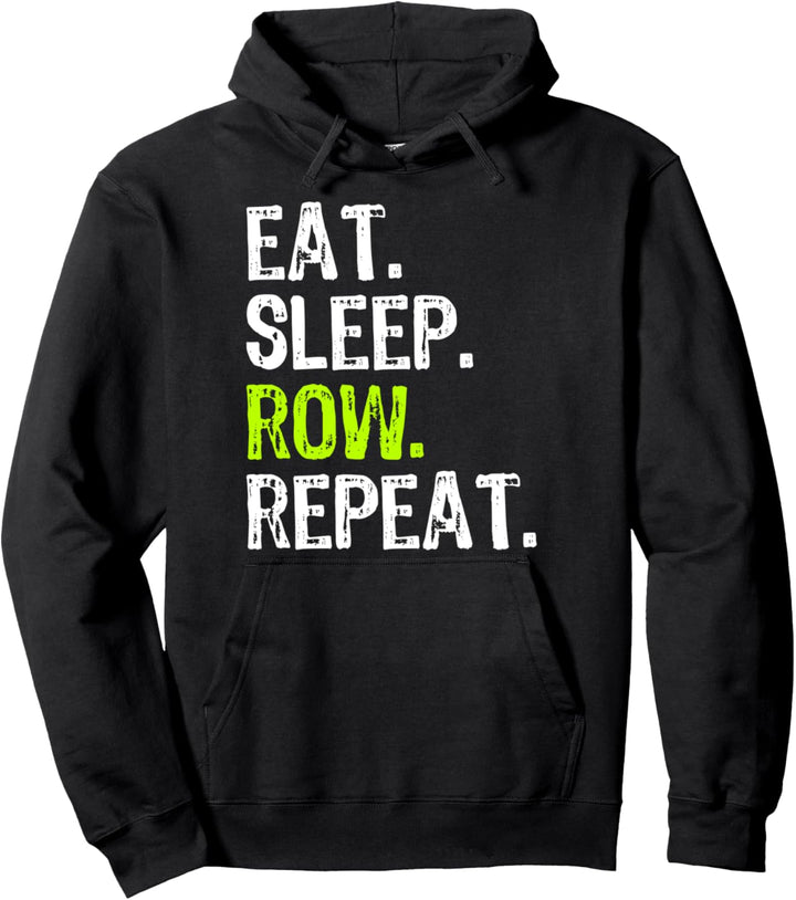 Eat Sleep Row Repeat Rowing Rower Crew Funny Gift Pullover Hoodie
