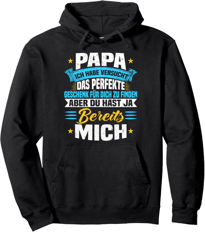 Papa Ich Habe Versucht Das Perfekte Geschenk Zu Finden Pullover Hoodie
