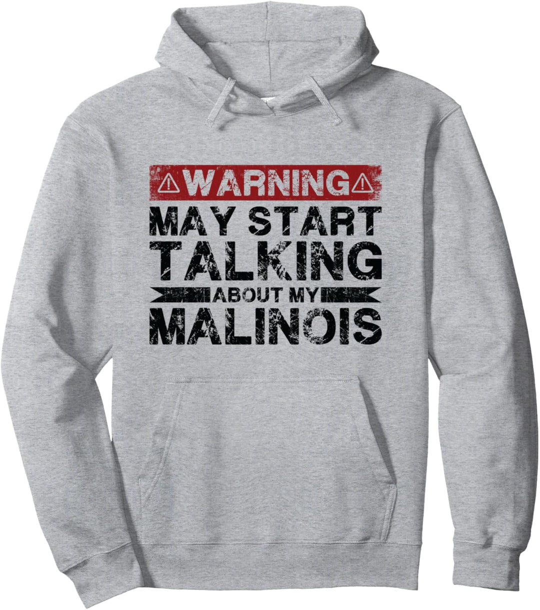 Warnung: Kann anfangen, über meine Malinois zu sprechen Pullover Hoodie