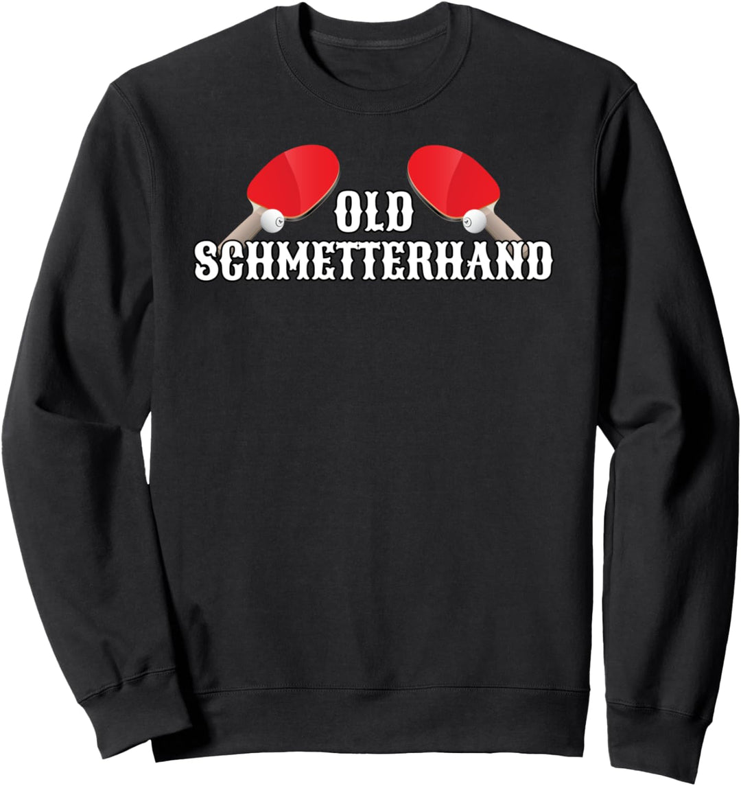 Old Schmetterhand Tischtennis Herren Kinder Geschenk Spruch Sweatshirt