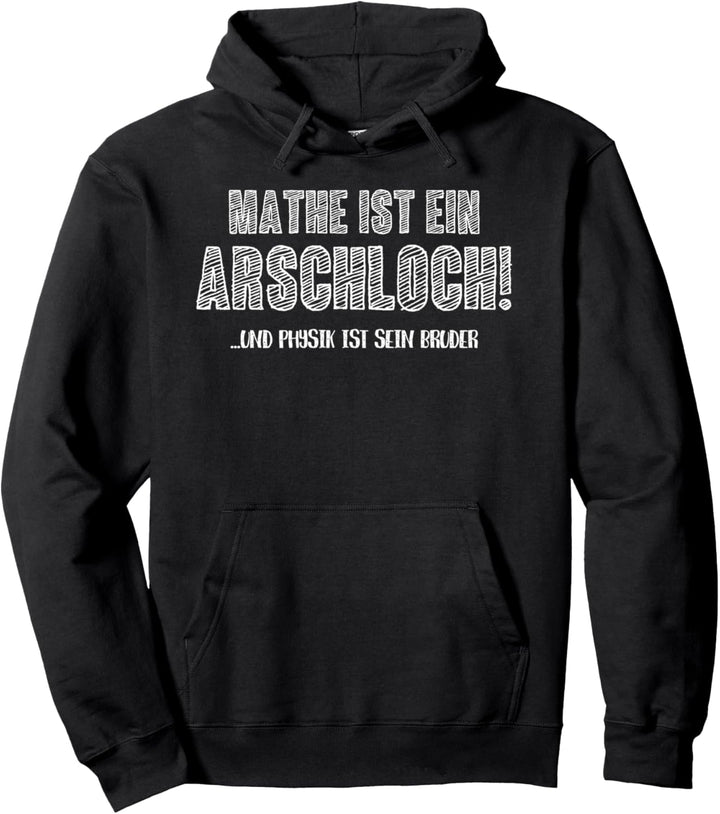 Mathe ist ein Arschloch und Physik sein Bruder Mathematik Pullover Hoodie