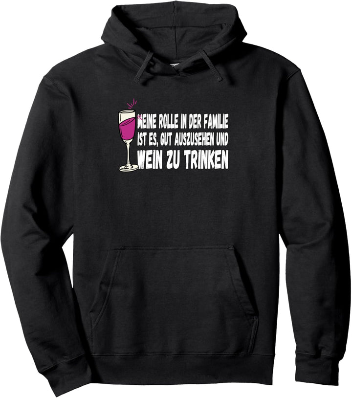 Meine Rolle in der Familie ist es Wein zu trinken Vino Fan Pullover Hoodie