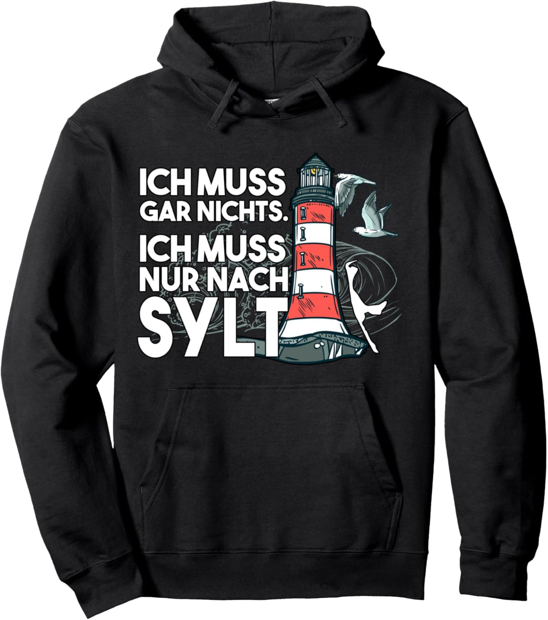 Ich muss gar nix ich muss nur nach Sylt Pullover Hoodie