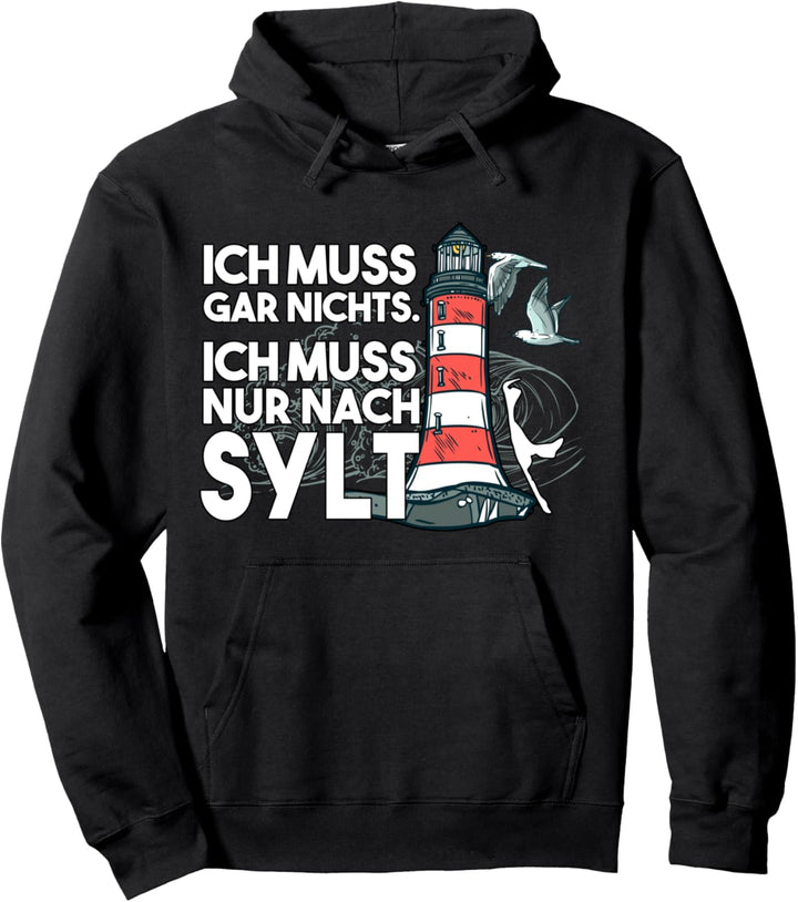 Ich muss gar nix ich muss nur nach Sylt Pullover Hoodie