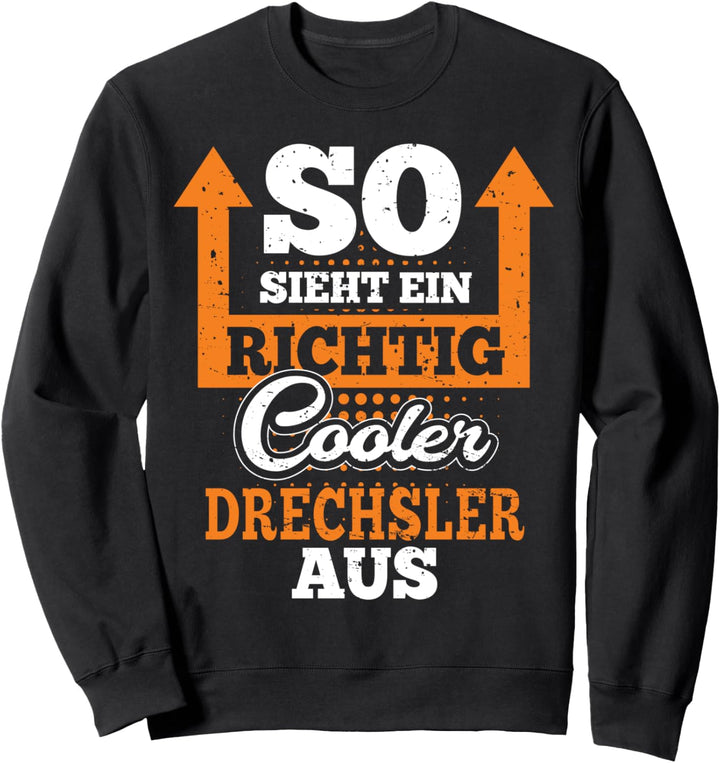 So Sieht Ein Richtig Cooler Drechsler Aus lustiger Spruch Sweatshirt
