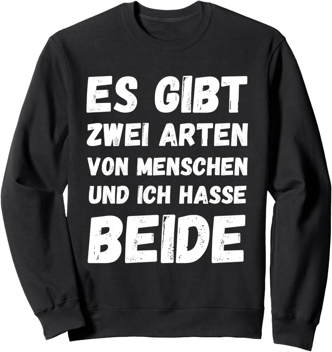 Vintage Es Gibt Zwei Arten Von Menschen Und Ich Hasse Beide Sweatshirt