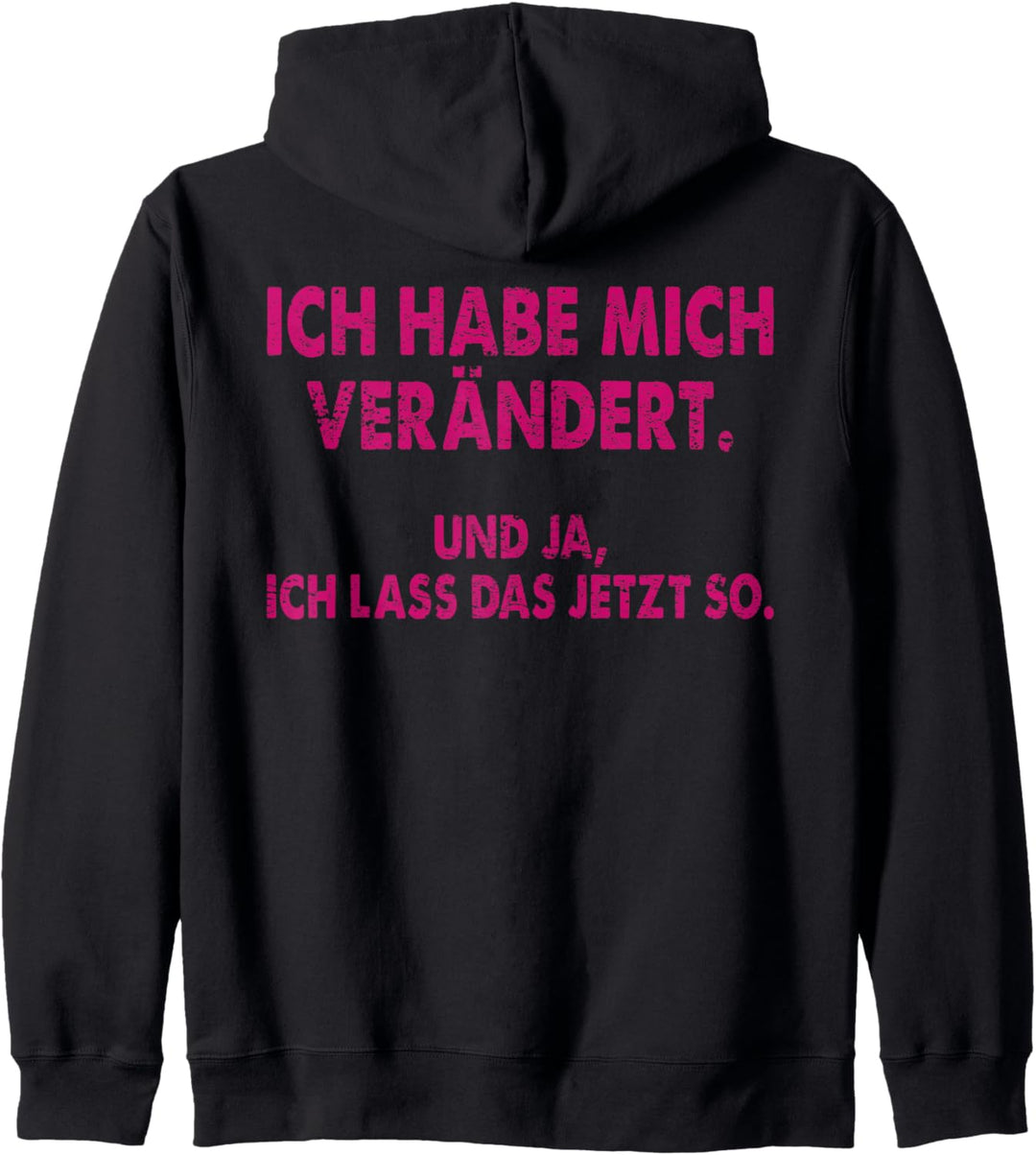 Ich habe mich verändert. Und ja, ich lass das jetzt - Funny Kapuzenjacke