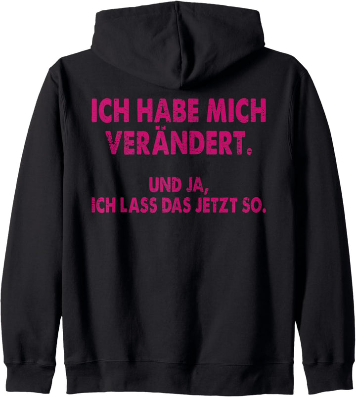 Ich habe mich verändert. Und ja, ich lass das jetzt - Funny Kapuzenjacke