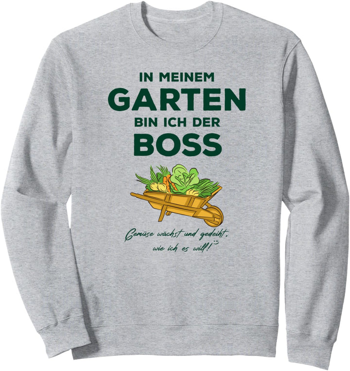In meinem Garten bin ich der Boss König Gartenkönig Gärtner Sweatshirt