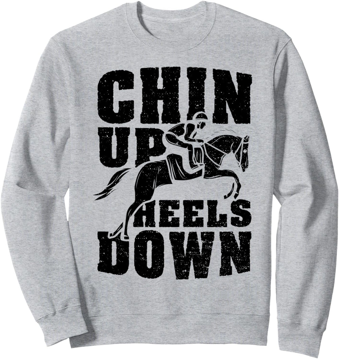 Hacke: Chin Up Heels Down - Pferd Sprüche Sweatshirt