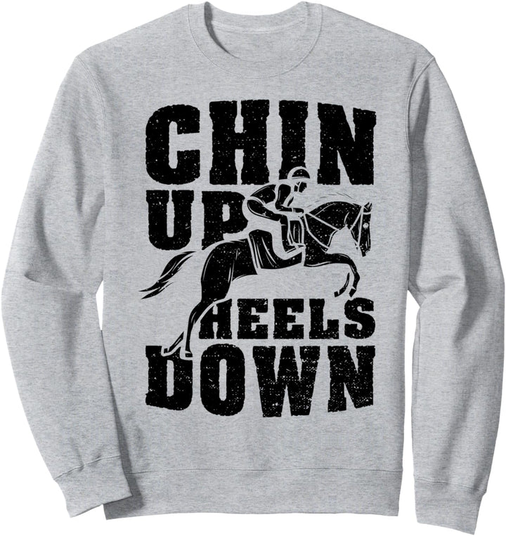 Hacke: Chin Up Heels Down - Pferd Sprüche Sweatshirt
