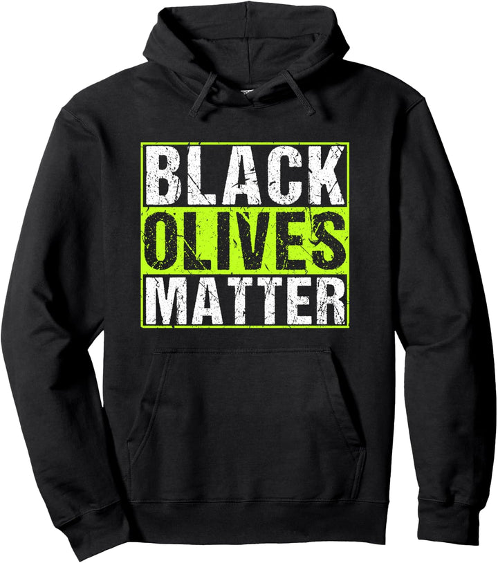 Black Olives Matter Funny Parody Cute Food Pullover Hoodie