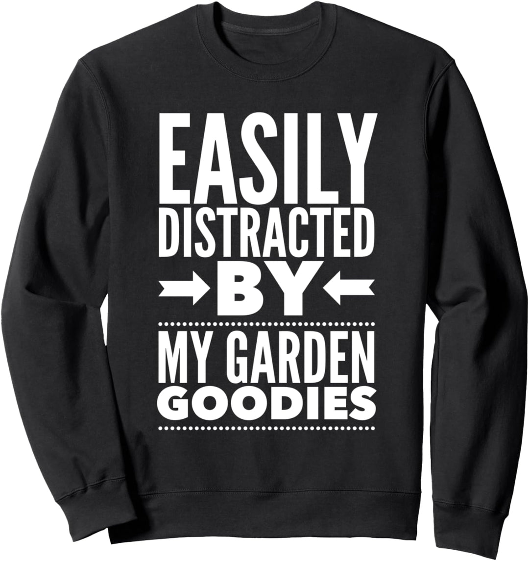 Leicht abgelenkt von My Garden Goodies Sweatshirt